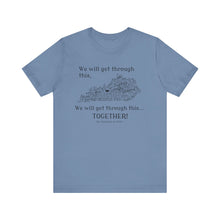 Load image into Gallery viewer, We Will Get Through This Together Tee - Unisex Motivational T-Shirt, Inspirational Gift, Support Shirt, Uplifting Apparel, Hopeful Fashion