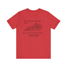 Load image into Gallery viewer, We Will Get Through This Together Tee - Unisex Motivational T-Shirt, Inspirational Gift, Support Shirt, Uplifting Apparel, Hopeful Fashion