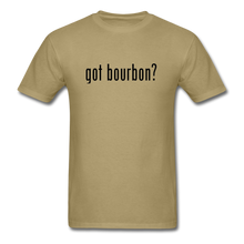 Load image into Gallery viewer, got bourbon? T-shirt - khaki