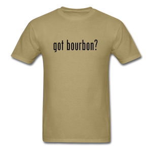 got bourbon? T-shirt - khaki