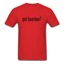 Load image into Gallery viewer, got bourbon? T-shirt - red