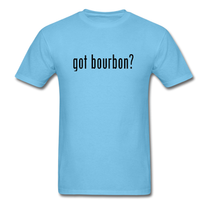 got bourbon? T-shirt - aquatic blue